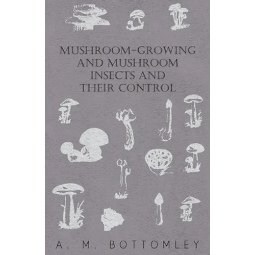 Mushroom-Growing and Mushroom Insects and Their Control