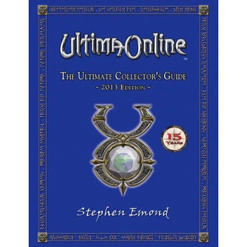 Ultima Online: The Ultimate Collector's Guide: 2013 Edition