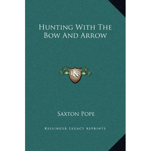 Hunting With The Bow And Arrow