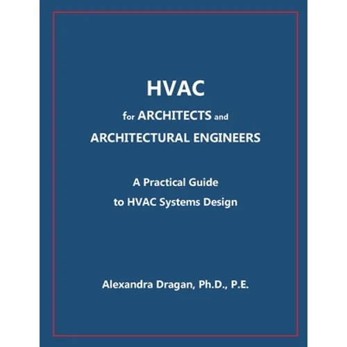HVAC for ARCHITECTS and ARCHITECTURAL ENGINEERS: A Practical Guide to HVAC Design