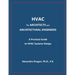 HVAC for ARCHITECTS and ARCHITECTURAL ENGINEERS: A Practical Guide to HVAC Design