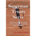 Superman Tennis Serve: Learn How to Serve Your Fastest Serve Ever Through Scientifically Proven Techniques!