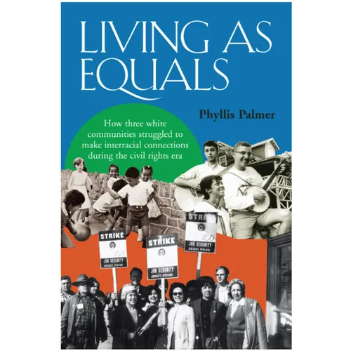 Living as Equals: How Three White Communities Struggled to Make Interracial Connections During the Civil Rights Era