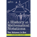A History of Mathematical Notations (Two Volume in One)