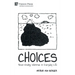 Choices: Never-Ending Dilemmas in Everyday Life