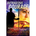 Outrageous Courage: What God Can Do with Raw Obedience and Radical Faith