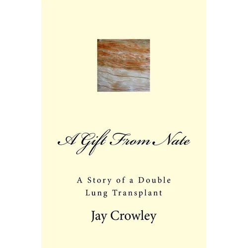 A Gift From Nate: A Story of a Double Lung Transplant