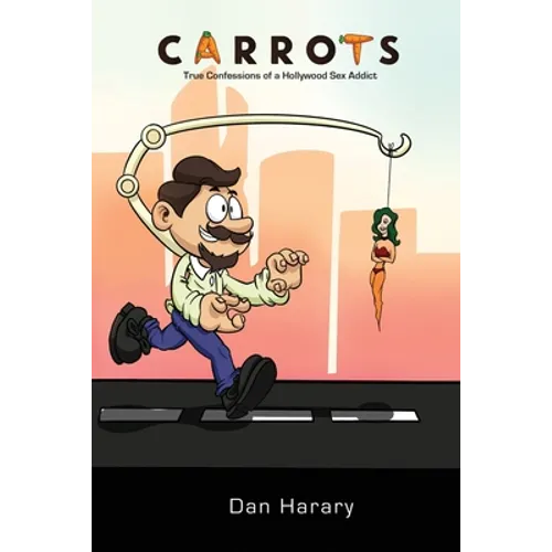 Carrots - True Confessions of a Hollywood Sex Addict