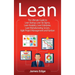 Lean: The Ultimate Guide to Lean Startup, Lean Six Sigma, Lean Analytics, Lean Enterprise, Lean Manufacturing, Scrum, Agile Project Management and Kan