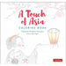 A Touch of Asia Coloring Book: Serenely Elegant Designs from the East (Tear-Out Sheets Let You Share Pages or Frame Your Finished Work)