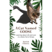 A Cat Named Goose: Learning about Life and Love in a Home Full of Strays