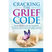 Cracking the Grief Code: The Healing Power of the Orb Phenomenon, After-Death Communication, Near-Death Experiences, Pre-Birth Contracts, Past Lives a