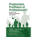 Praetorians, Profiteers or Professionals? Studies on the Militaries of Myanmar and Thailand