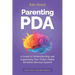 Parenting PDA: A Guide to Understanding and Supporting Your Child's Highly Sensitive Nervous System