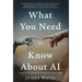 What You Need to Know About AI: A Primer on Being Human in an Artificially Intelligent World