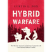 Hybrid Warfare: The Russian Approach to Strategic Competition & Conventional Military Conflict: The Russian Way