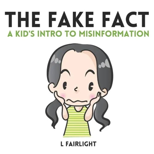 The Fake Fact: A Kid's Intro to Misinformation