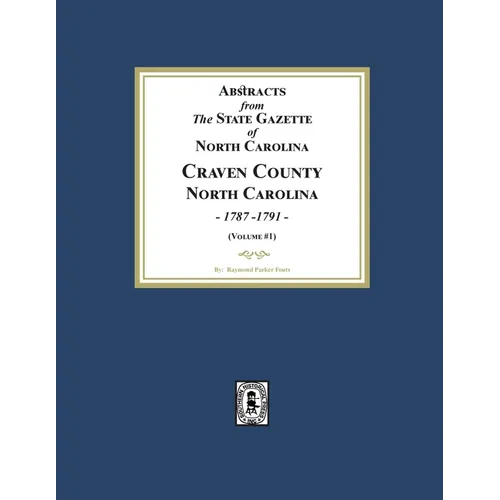 Abstracts from the State Gazette of North Carolina, 1787-1791, Volume #1