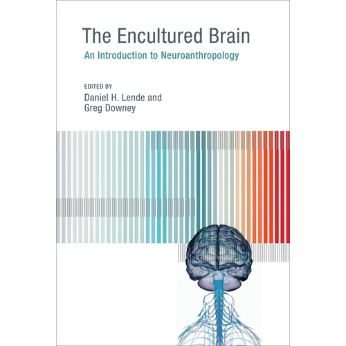 The Encultured Brain: An Introduction to Neuroanthropology