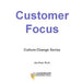 Customer Focus: Culture Change Series