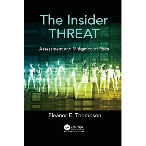 The Insider Threat: Assessment and Mitigation of Risks