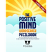 The Positive Mind Wordsearch Puzzlebook: 100 Fun & Challenging Wordsearch Puzzles to Relax, Unwind & Give Your Mind a Boost of Positivity