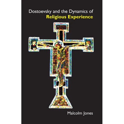 Dostoevsky and the Dynamics of Religious Experience