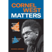 Cornel West Matters: Politics, Violence, Racism, and Religion in America