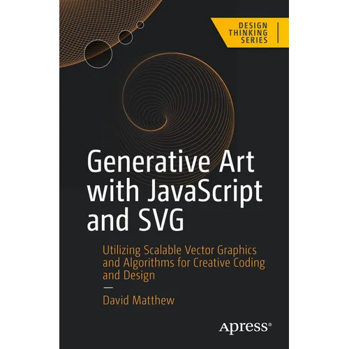 Generative Art with JavaScript and SVG: Utilizing Scalable Vector Graphics and Algorithms for Creative Coding and Design