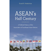 Asean's Half Century: A Political History of the Association of Southeast Asian Nations