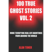 100 True Ghost Stories Vol. 2