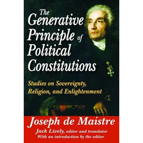 The Generative Principle of Political Constitutions: Studies on Sovereignty, Religion and Enlightenment