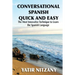 Conversational Spanish Quick and Easy: The Most Innovative and Revolutionary Technique to Learn the Spanish Language.