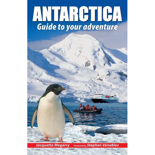 Antarctica: Guide to your adventure