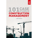 101 Case Studies in Construction Management