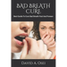 Bad Breath Cure: Best Guide To Cure Bad Breath Fast And Forever