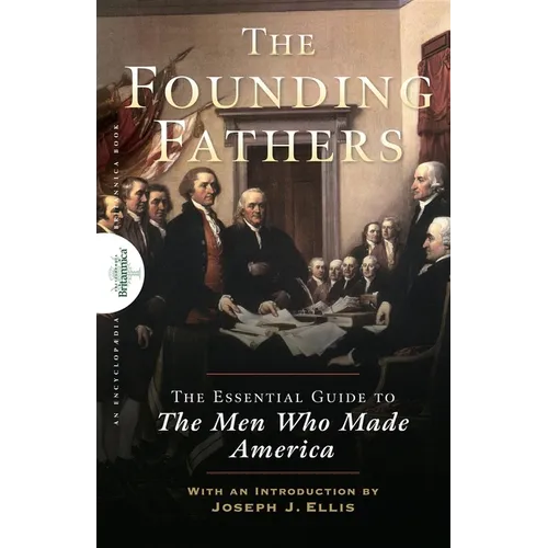 Founding Fathers: The Essential Guide to the Men Who Made America