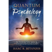 Quantum Psychology: Re-Thinking Time, Space & Interpersonal Connections