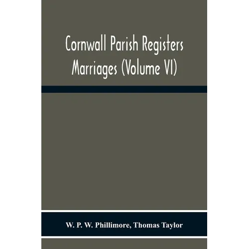 Cornwall Parish Registers. Marriages (Volume Vi)