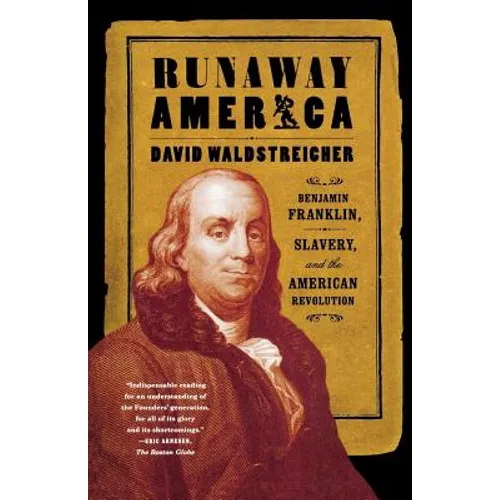 Runaway America: Benjamin Franklin, Slavery, and the American Revolution
