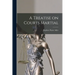 A Treatise on Courts Martial