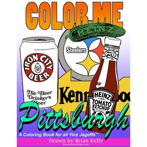 Color Me Pittsburgh: A coloring book for all ages about Pittsburgh