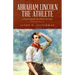 Abraham Lincoln the Athlete: A Proud Competitor, but a Humble Sportsman