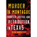 Murder in Montague: Frontier Justice and Retribution in Texas