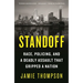 Standoff: Race, Policing, and a Deadly Assault That Gripped a Nation
