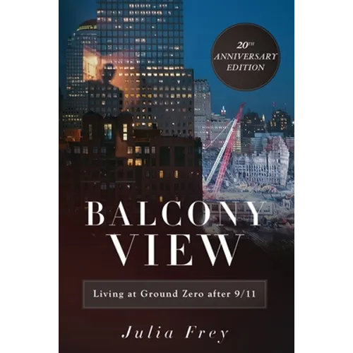 Balcony View, Living at Ground Zero After 9/11: 20th Anniversary Edition