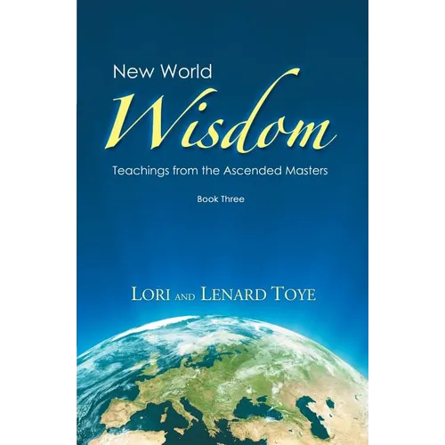 New World Wisdom, Book Three: Teachings from the Ascended Masters