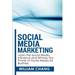 Social Media Marketing: Social Media Marketing- Learn the Social Media Influence and Witness the Power of Social Media for Business