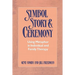 Symbol, Story, and Ceremony: Using Metaphor in Individual and Family Therapy