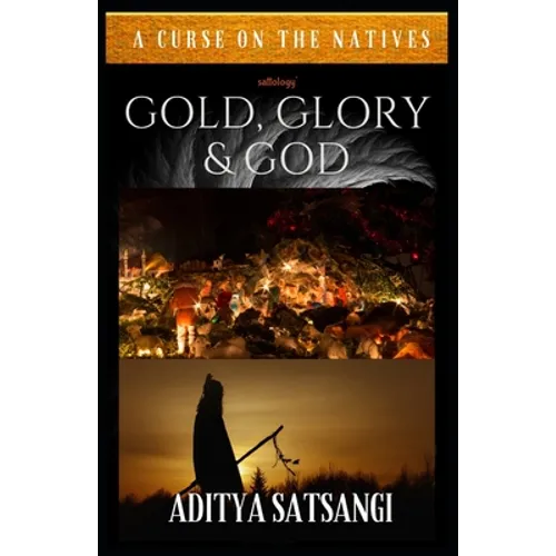 Gold, Glory & God: A Curse on the Natives